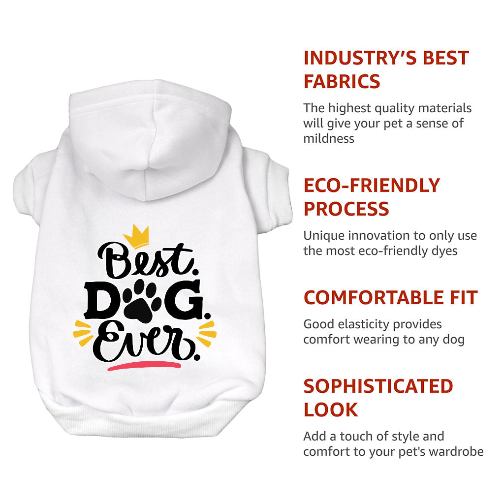 Best Dog Ever Dog Hoodie - Cute Dog Coat - Printed Dog Clothing