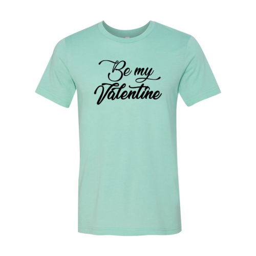 Be My Valentine Shirt