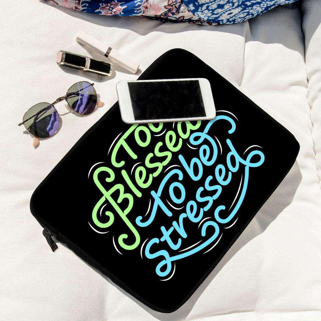 Too Blessed to Be Stressed MacBook Pro 16" Sleeve - Funny Laptop Sleeve - Creative MacBook Sleeve