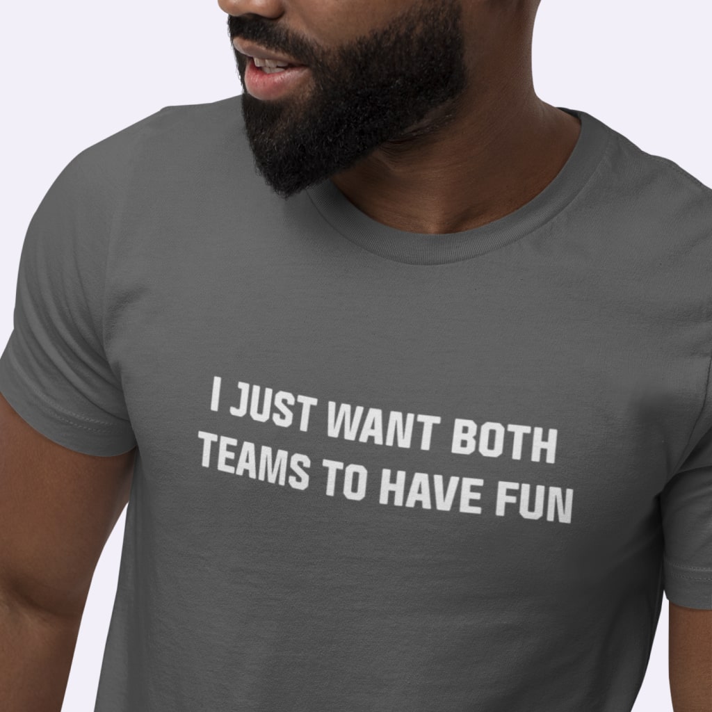 Both Teams To Have Fun Unisex Jersey T-Shirt Made in USA