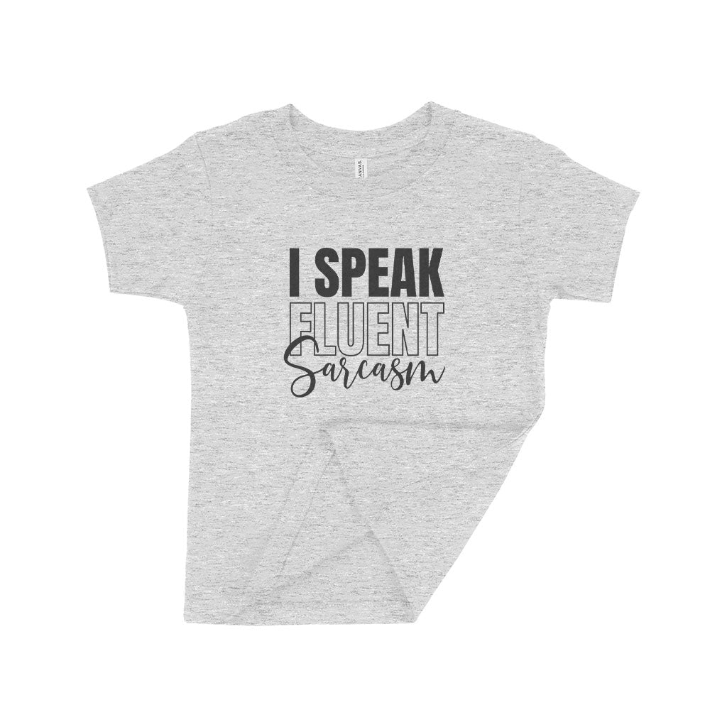 I Speak Fluent Sarcasm Toddler Jersey T-Shirt