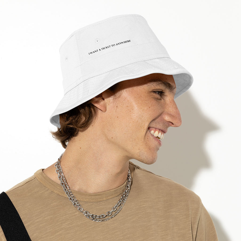 I Want a Ticket to Anywhere Bucket Hat - Word Design Hat - Printed Bucket Hat