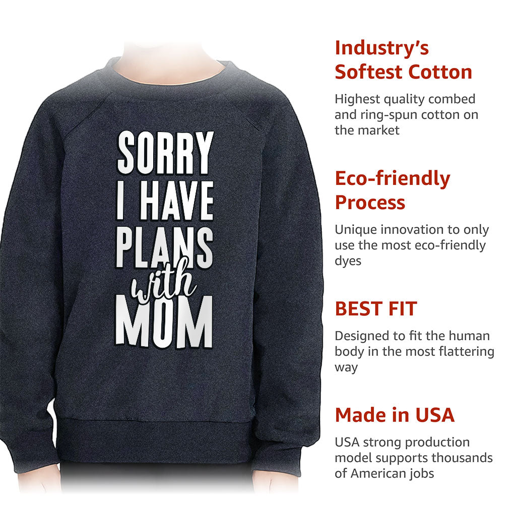 Sorry I Have Plans With Mom Toddler Raglan Sweatshirt - Cute Sponge Fleece Sweatshirt - Themed Kids' Sweatshirt