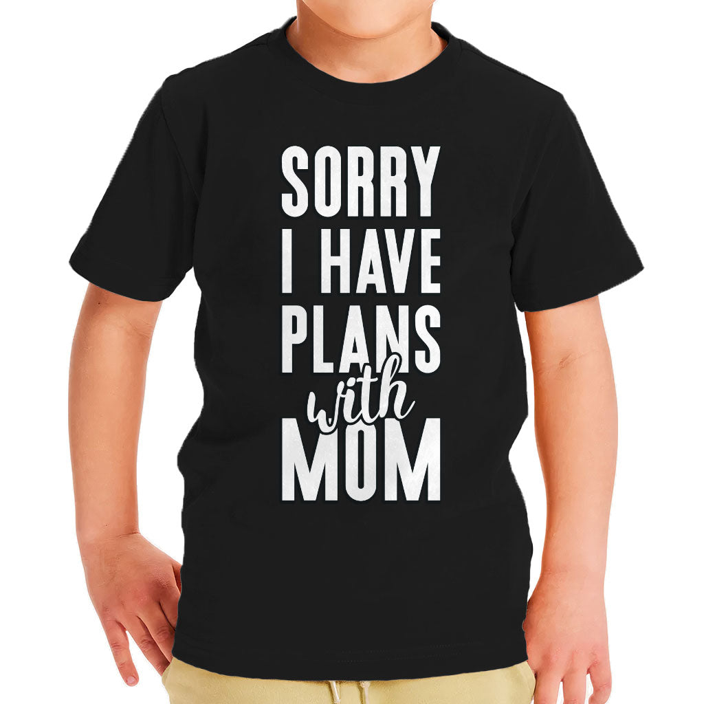 Sorry I Have Plans With Mom Toddler T-Shirt - Cute Kids' T-Shirt - Themed Tee Shirt for Toddler