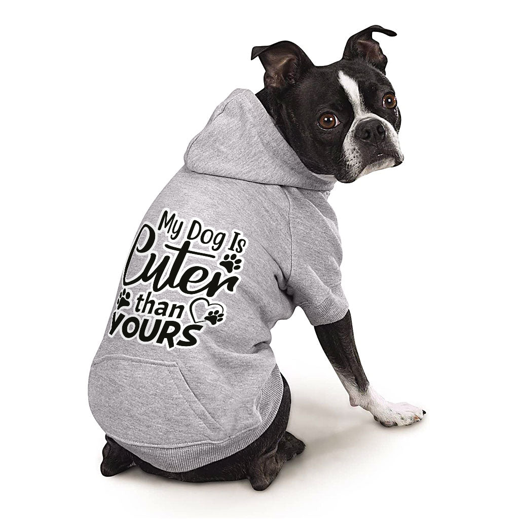 My Dog Is Cuter Than Yours Dog Hoodie with Pocket - Cute Dog Coat - Art Dog Clothing