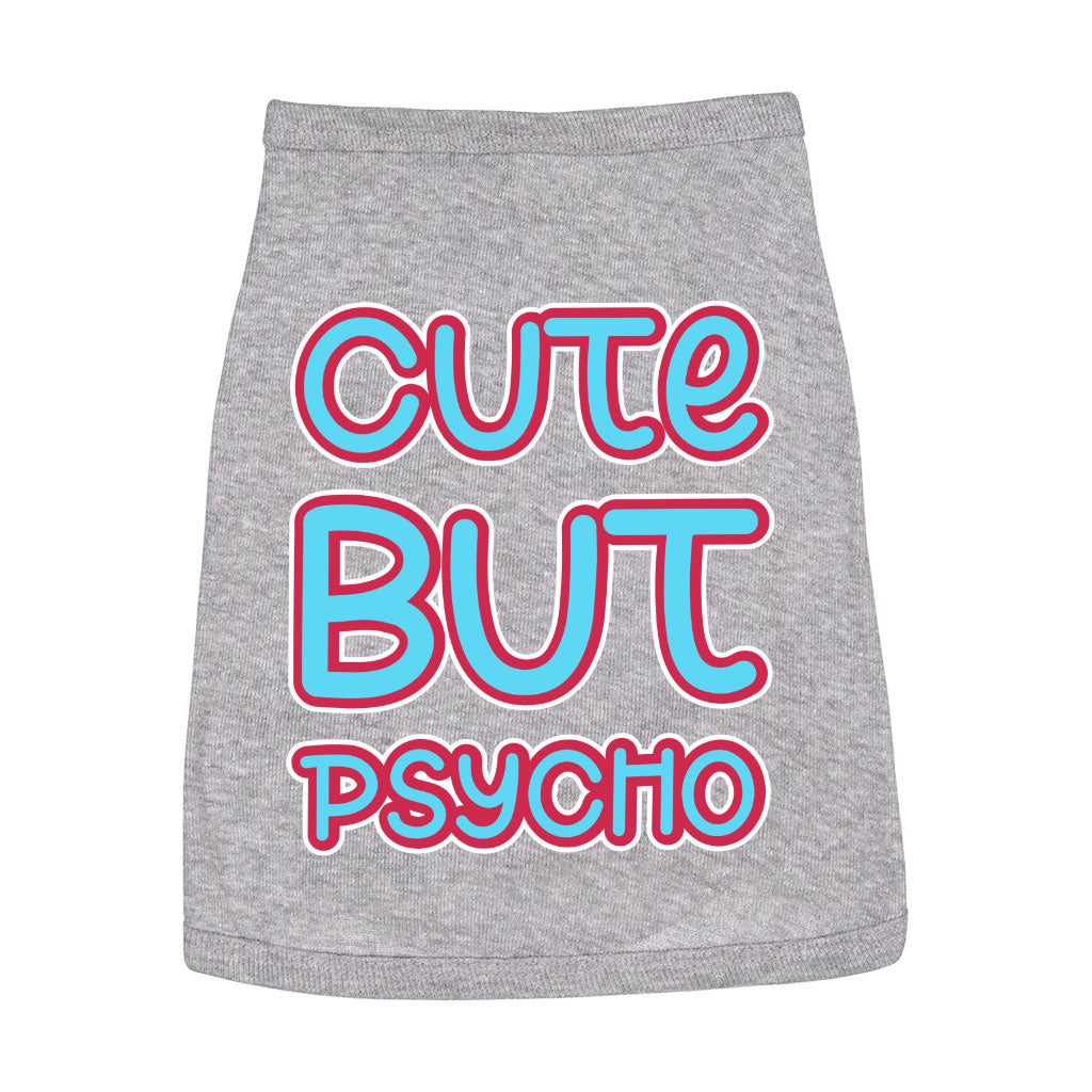 Cute but Psycho Dog Sleeveless Shirt - Beautiful Dog Shirt - Phrase Dog Clothing