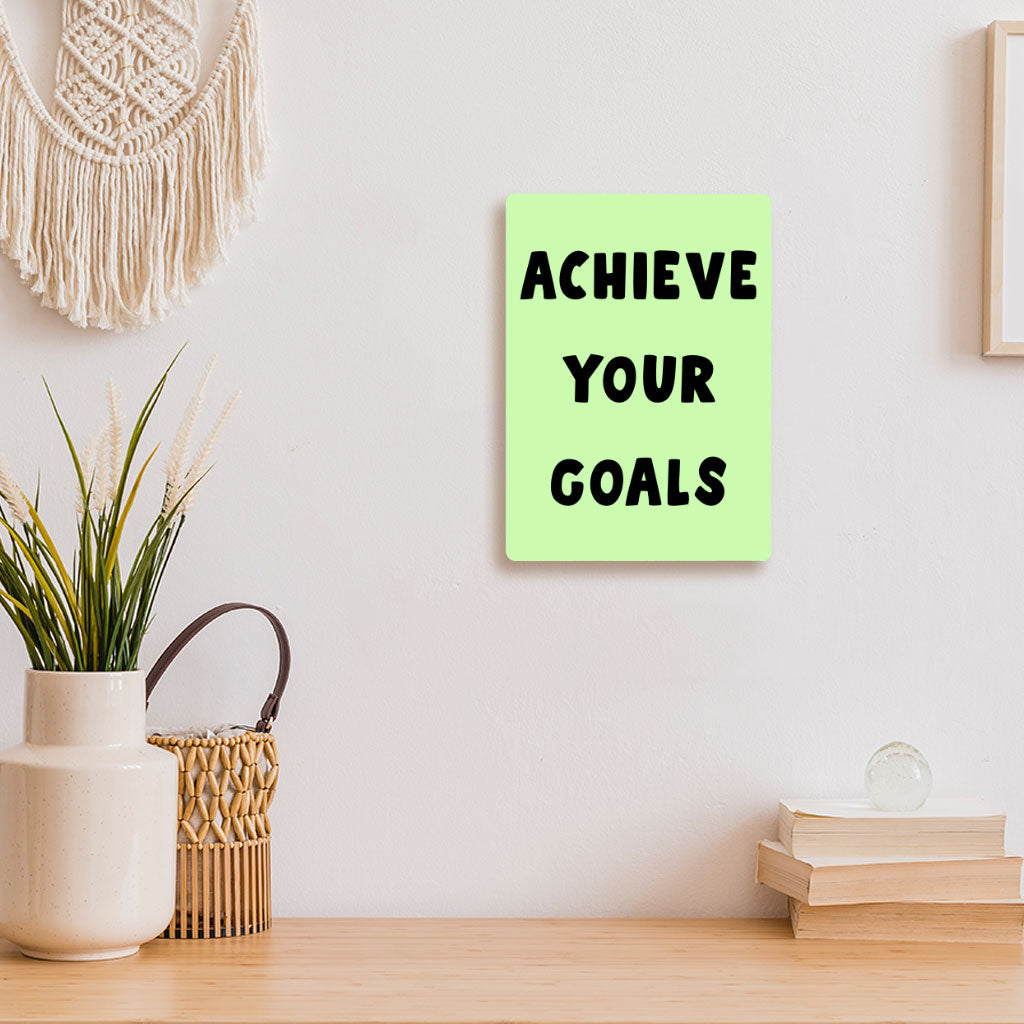 Achieve Your Goals Metal Photo Prints - Trendy Design Decor Pictures - Best Print Decor Pictures