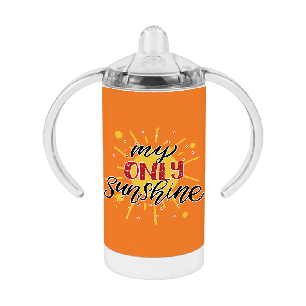 My Only Sunshine Sippy Cup - Printed Baby Sippy Cup - Cute Design Sippy Cup