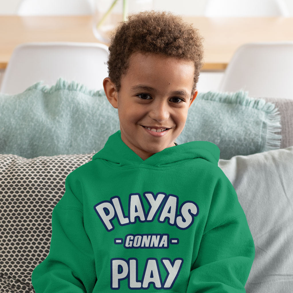 Playas Gonna Play Toddler Hoodie - Funny Toddler Hooded Sweatshirt - Themed Kids' Hoodie