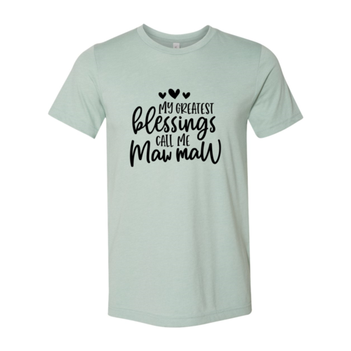 DT0123 My Greatest Blessing Call Me Maww Maww Shirt