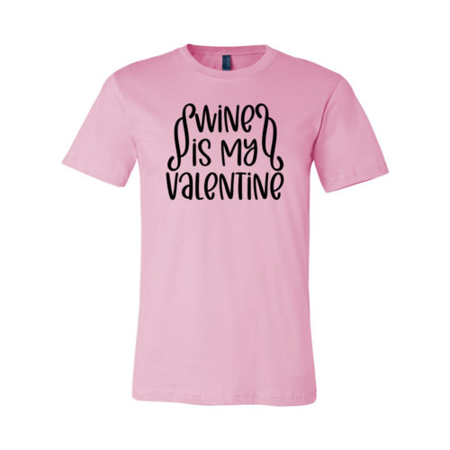 Wine Is My Valentine Shirt