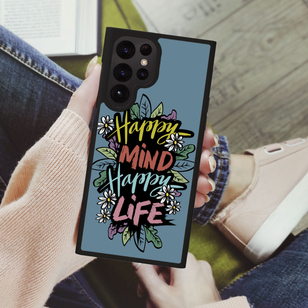 Happy Mind Happy Life Samsung S22 Ultra Phone Case - Inspirational Phone Case for Samsung S22 Ultra - Cute Samsung S22 Ultra Phone Case