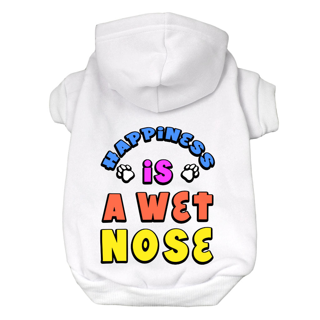 Happiness Is a Wet Nose Dog Hoodie - Colorful Dog Coat - Quote Dog Clothing