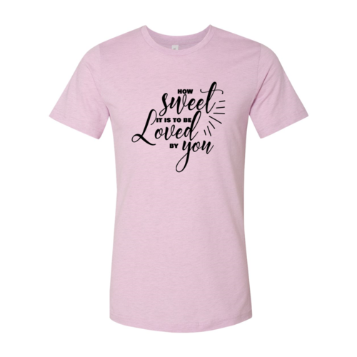 How Sweet It Is To Be Loved By You Shirt