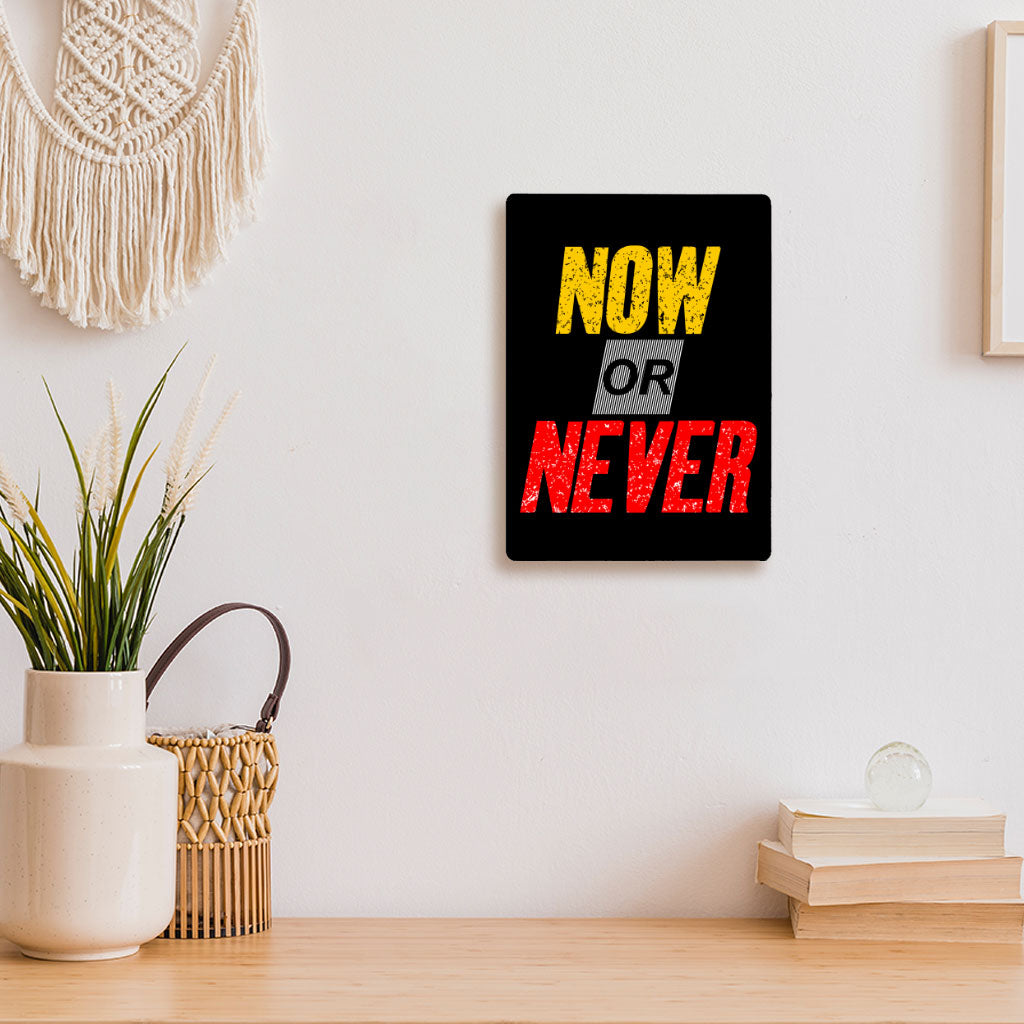 Now Or Never Metal Photo Prints - Cool Decor Pictures - Trendy Decor Pictures