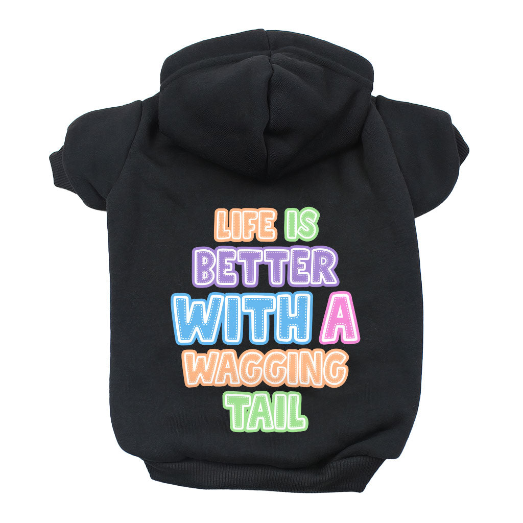 Life Is Better With a Wagging Tail Dog Hoodie - Print Dog Coat - Art Dog Clothing