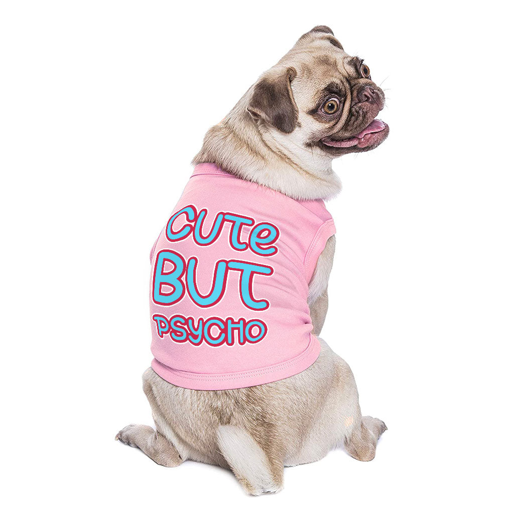 Cute but Psycho Dog Sleeveless Shirt - Beautiful Dog Shirt - Phrase Dog Clothing