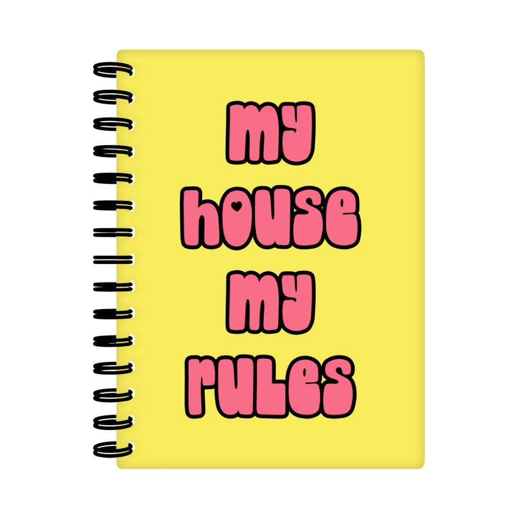 My House Rules Spiral Notebook - Cute Notebook - Best Design Notebook