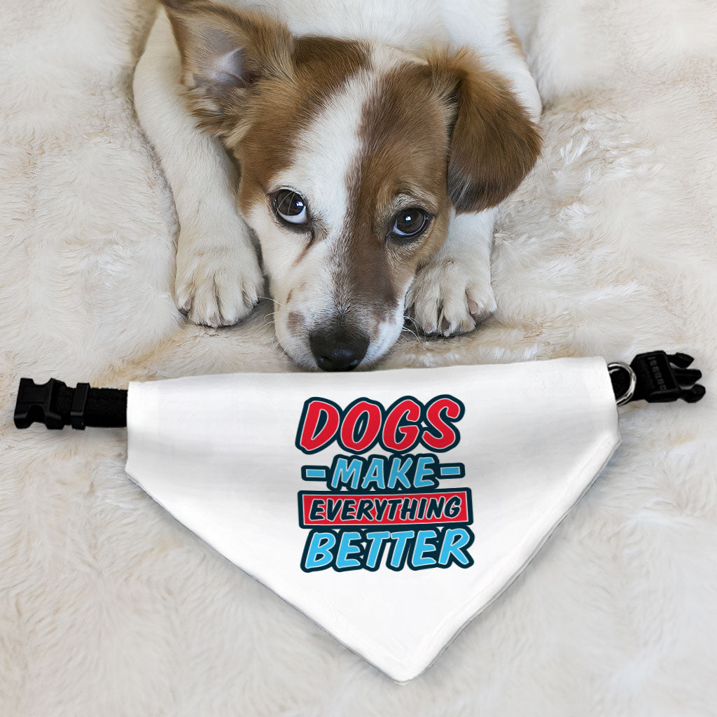 Dogs Make Everything Better Pet Bandana Collar - Print Scarf Collar - Quote Dog Bandana