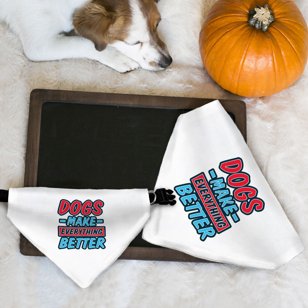 Dogs Make Everything Better Pet Bandana Collar - Print Scarf Collar - Quote Dog Bandana