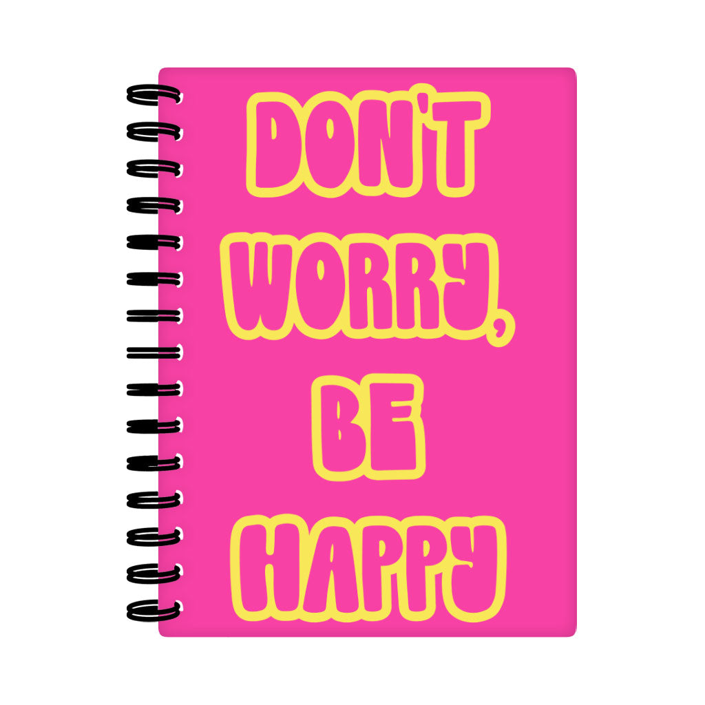 Don't Worry Be Happy Spiral Notebook - Cute Notebook - Trendy Notebook