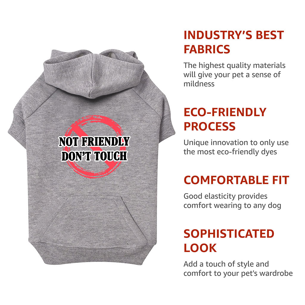 Not Friendly Don't Touch Dog Hoodie with Pocket - Quote Dog Coat - Graphic Dog Clothing