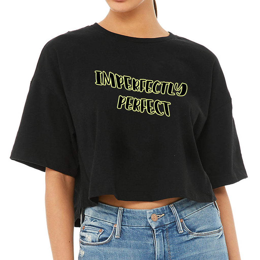 Imperfectly Perfect Women's Crop Tee Shirt - Cool Cropped T-Shirt - Printed Crop Top