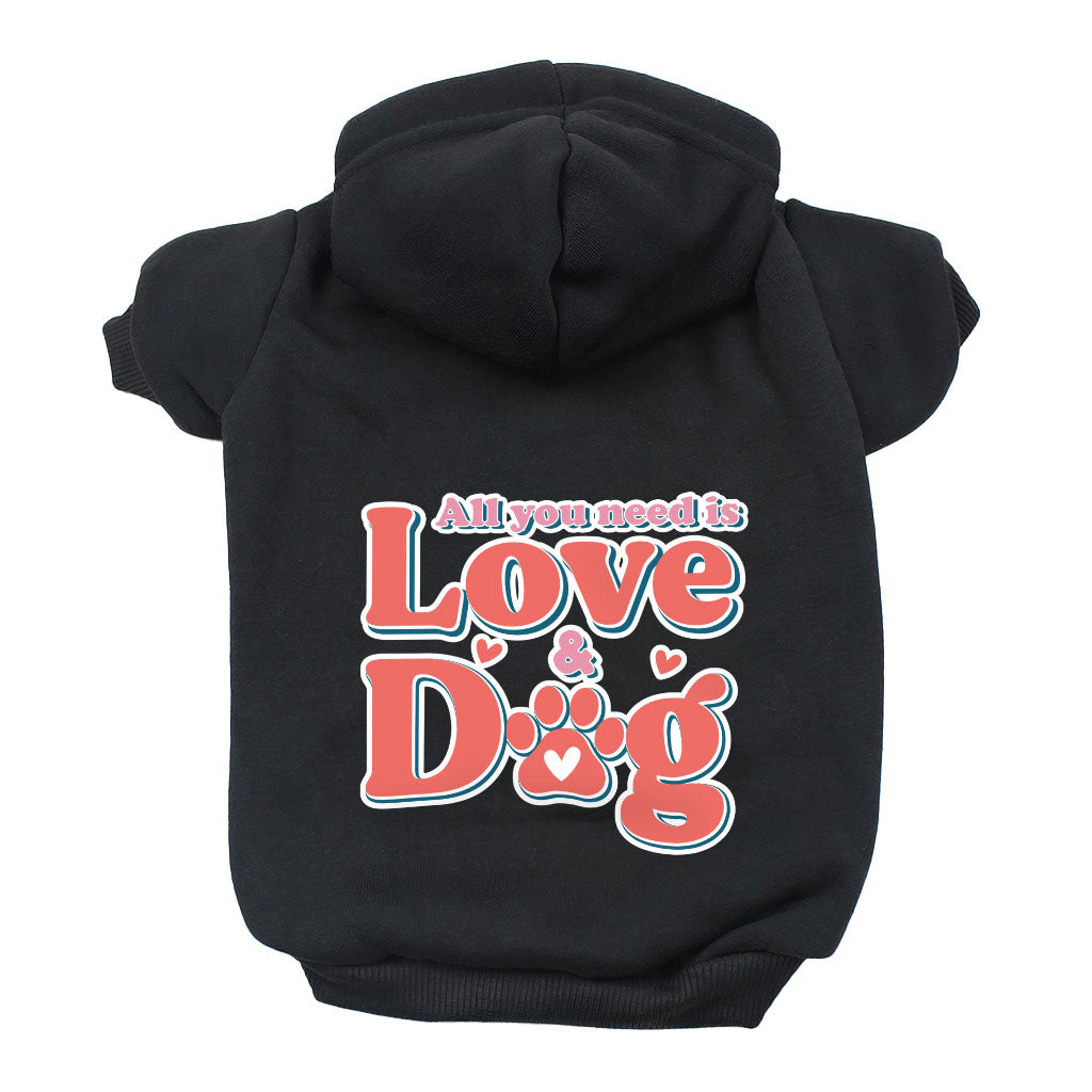 All You Need Is Love and Dog Dog Hoodie - Quote Dog Coat - Themed Dog Clothing