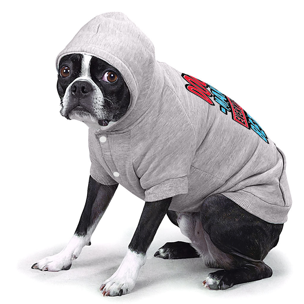 Dogs Make Everything Better Dog Hoodie with Pocket - Print Dog Coat - Quote Dog Clothing