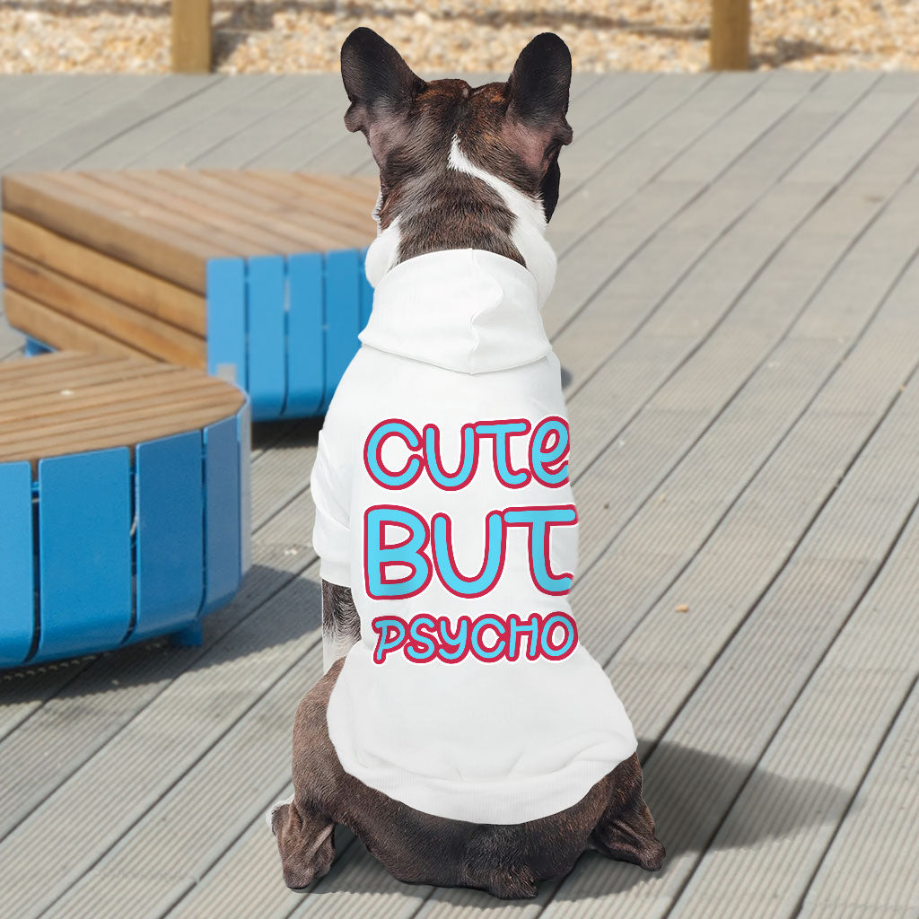 Cute but Psycho Dog Hoodie - Beautiful Dog Coat - Phrase Dog Clothing