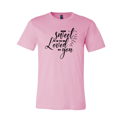 How Sweet It Is To Be Loved By You Shirt