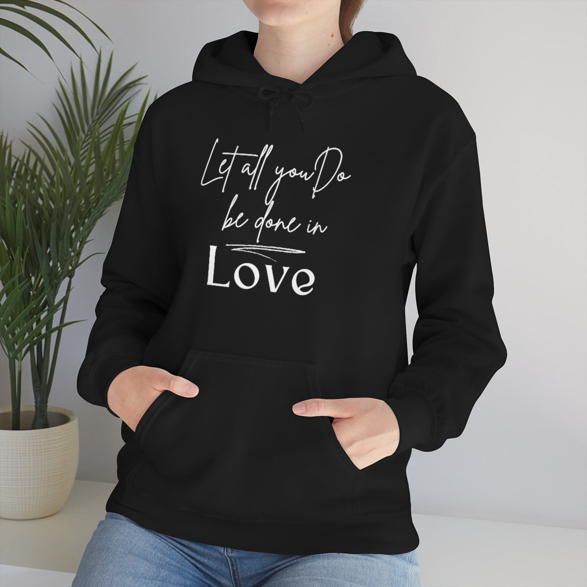 Uniquely You Graphic Hoodie, Let All You Do Be Done In Love Print