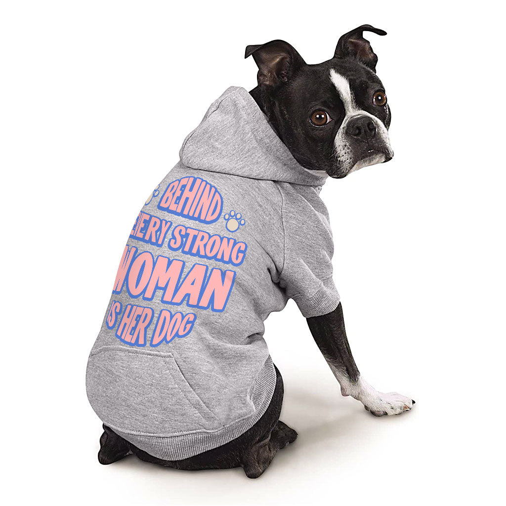 Behind Every Woman Is Her Dog Dog Hoodie with Pocket - Cute Dog Coat - Unique Dog Clothing