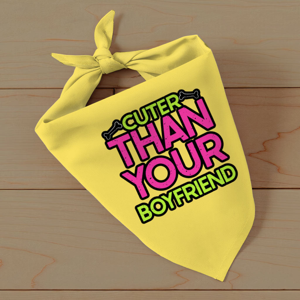 Cuter Than Your Boyfriend Pet Bandana - Funny Dog Bandana - Colorful Pet Scarf