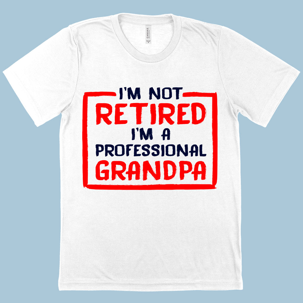 Viscose I’m Not Retired T-Shirt - Father's Day T-Shirts for Grandpa - Grandpa T-Shirts for Father's Day