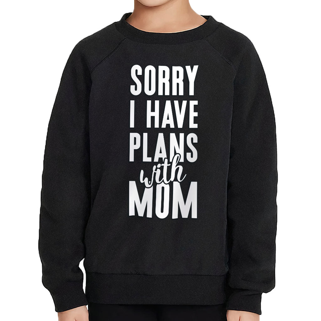 Sorry I Have Plans With Mom Toddler Raglan Sweatshirt - Cute Sponge Fleece Sweatshirt - Themed Kids' Sweatshirt