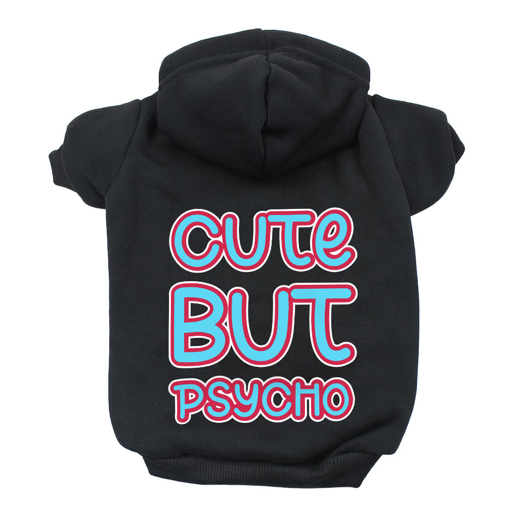 Cute but Psycho Dog Hoodie - Beautiful Dog Coat - Phrase Dog Clothing