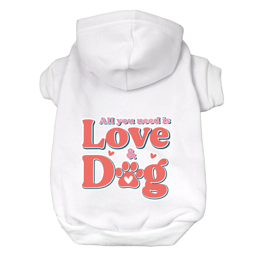 All You Need Is Love and Dog Dog Hoodie - Quote Dog Coat - Themed Dog Clothing