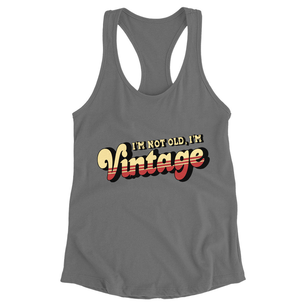 I'm Not Old I'm Vintage Racerback Tank - Graphic Tank - Cool Trendy Workout Tank