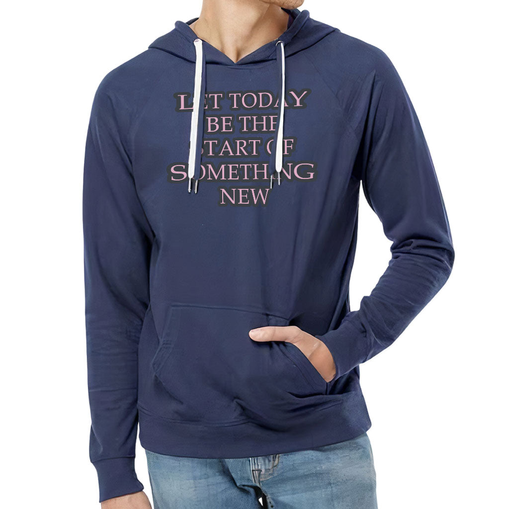 Start Of Something New Lightweight Hoodie - Motivational Hooded Sweatshirt - Themed Hoodie