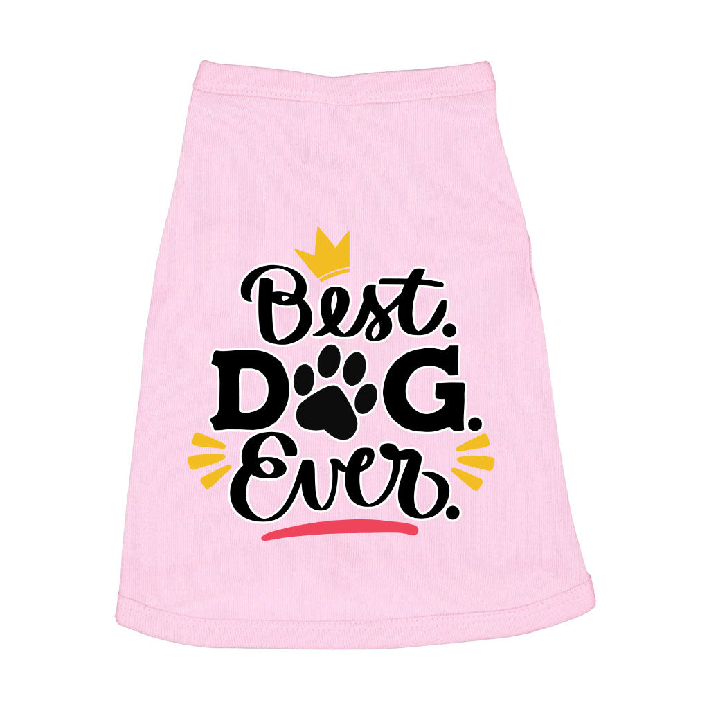 Best Dog Ever Dog Sleeveless Shirt - Cute Dog Shirt - Printed Dog Clothing