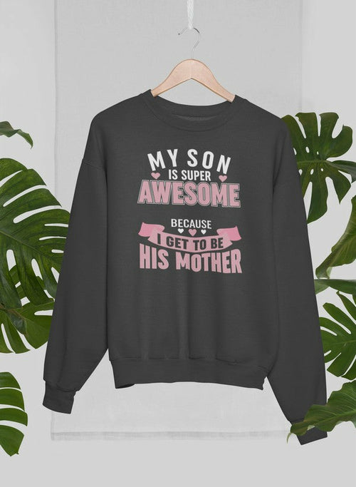 My Son Is Super Awesome Sweat Shirt