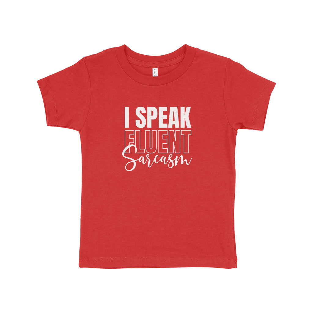 I Speak Fluent Sarcasm Toddler Jersey T-Shirt