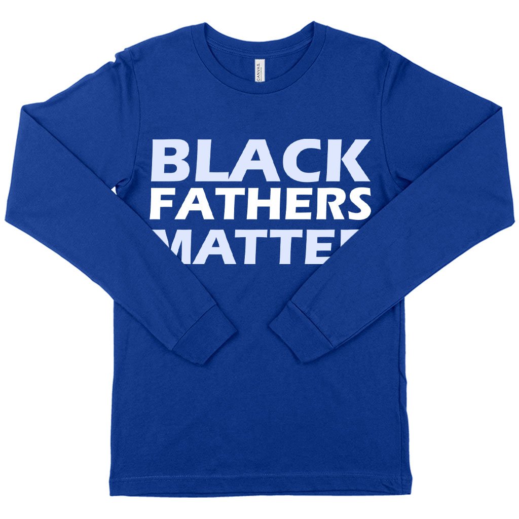 Black Fathers Matter Long Sleeve T-Shirt - Black Father's Day T-Shirts