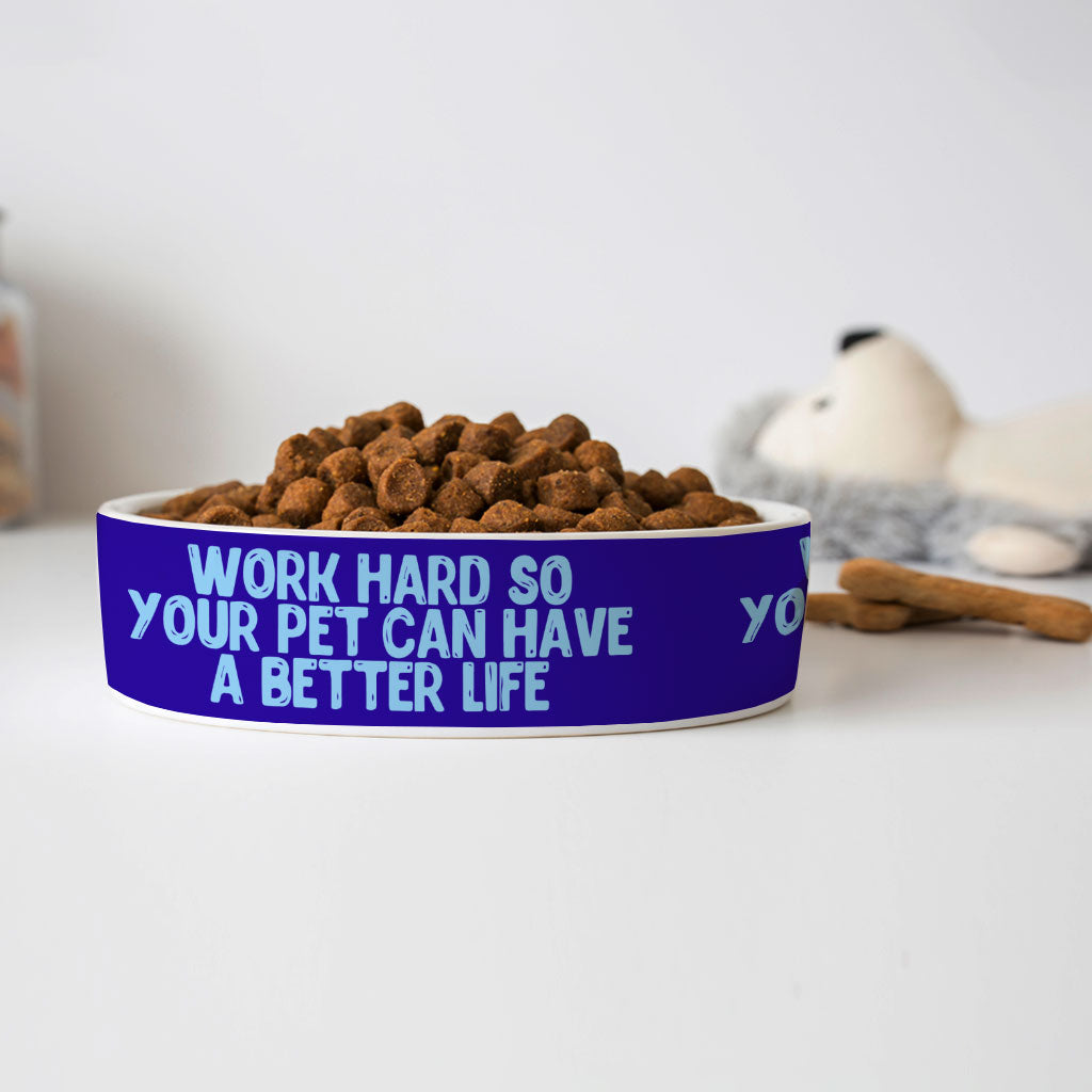 Work Hard Pet Bowl - Funny Design Dog Bowl - Best Design Pet Food Bowl