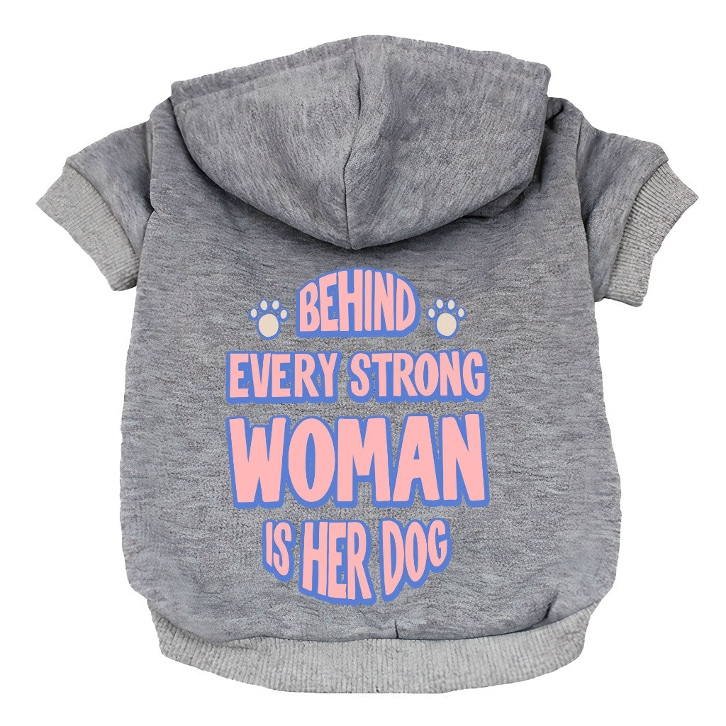 Behind Every Woman Is Her Dog Dog Hoodie - Cute Dog Coat - Unique Dog Clothing