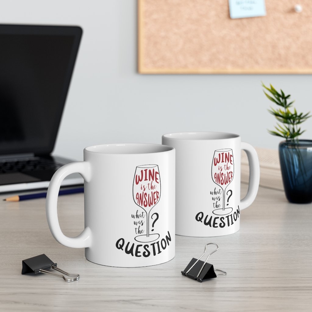 Wine is the Answer, What Was the Question? Mug