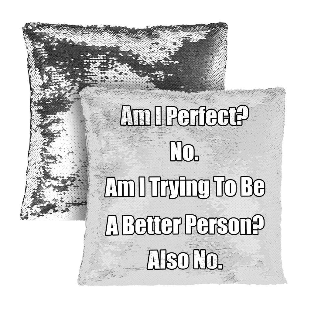 Am I Perfect No Sequin Pillow Case - Funny Pillow Case - Best Design Pillowcase