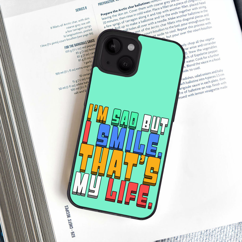 I'm Sad but I Smile iPhone 14 Case - Colorful Phone Case for iPhone 14 - Themed iPhone 14 Case