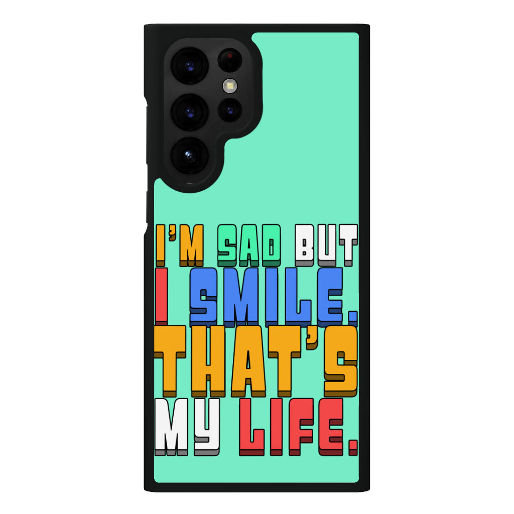 I'm Sad but I Smile Samsung S22 Ultra Phone Case - Colorful Phone Case for Samsung S22 Ultra - Themed Samsung S22 Ultra Phone Case